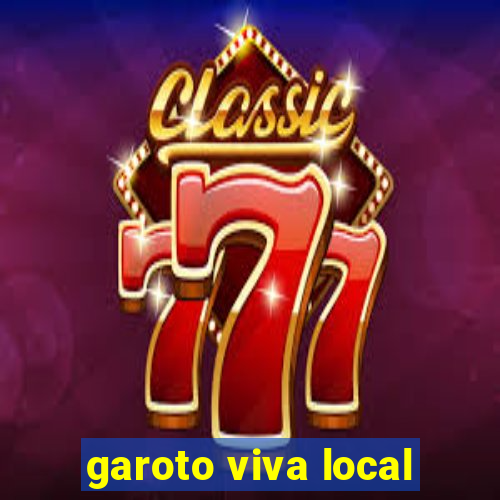 garoto viva local